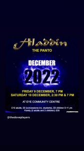 Aladdin The Panto by the Dove Players 9,10th December Eye Community Centre 7pm 2.30 / 7 pm